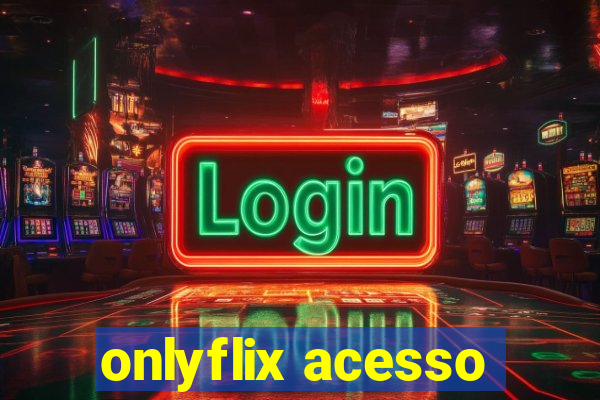 onlyflix acesso